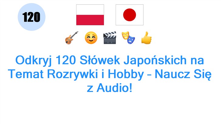Odkryj 120 Słówek Japońskich na Temat Rozrywki i Hobby – Naucz Się z Audio!
